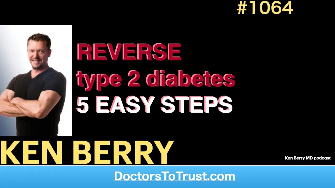 KEN BERRY | REVERSE type 2 diabetes 5 EASY STEPS