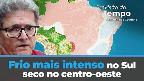 Frio mais intenso no Sul e tempo extremamente seco no centro-oeste. Acompanhe Ronaldo Coutinho