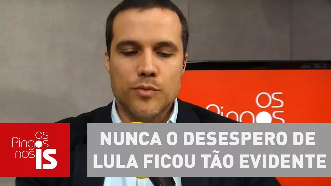 Felipe: Nunca o desespero de Lula ficou tão evidente