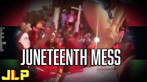 JLP | Juneteenth Celebrations Turn Violent!