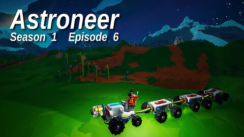 Astroneer S1 E6 by Rudimentary Rob