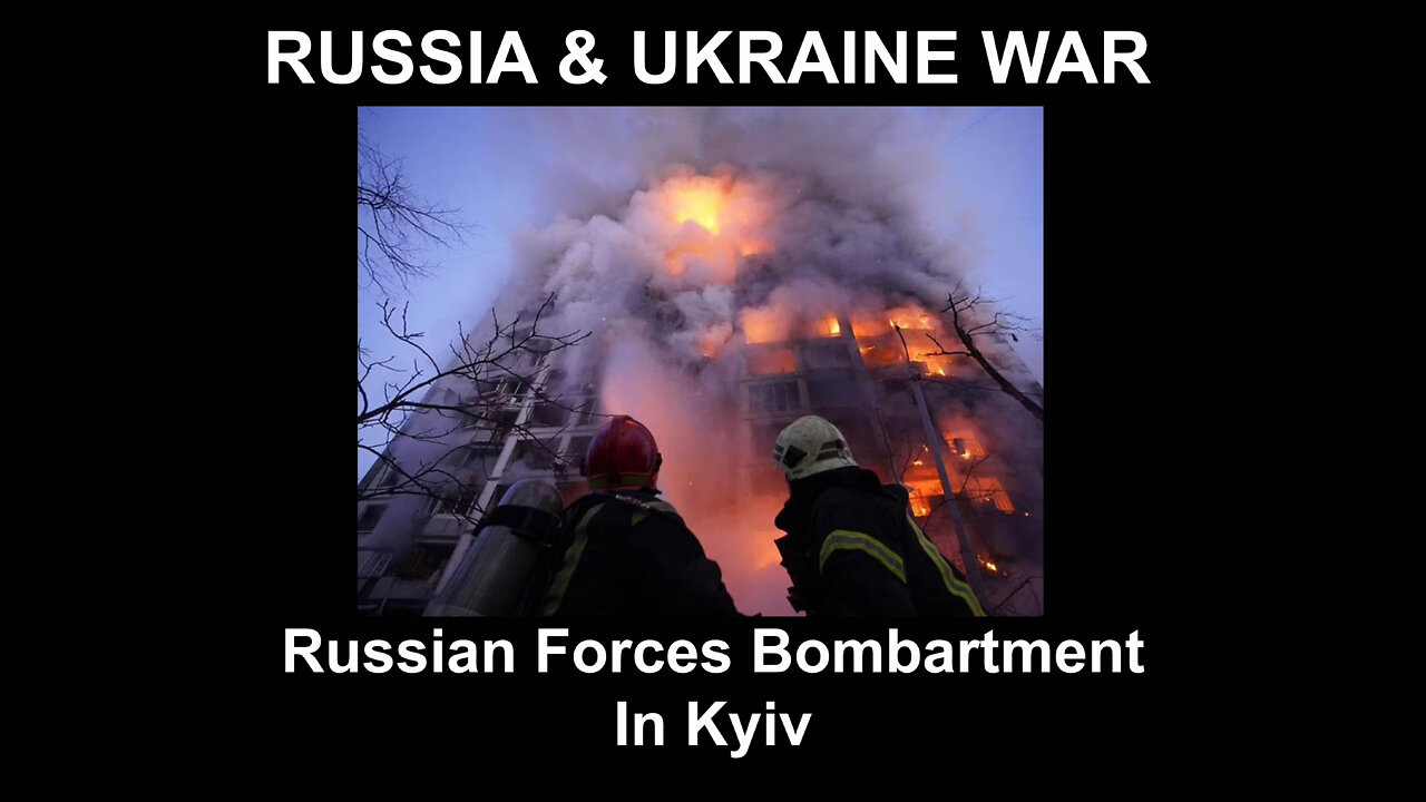 Russian Forces Bombardment In Kyiv