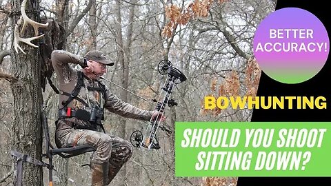 Bowhunting accuracy: Should you shoot sitting down?