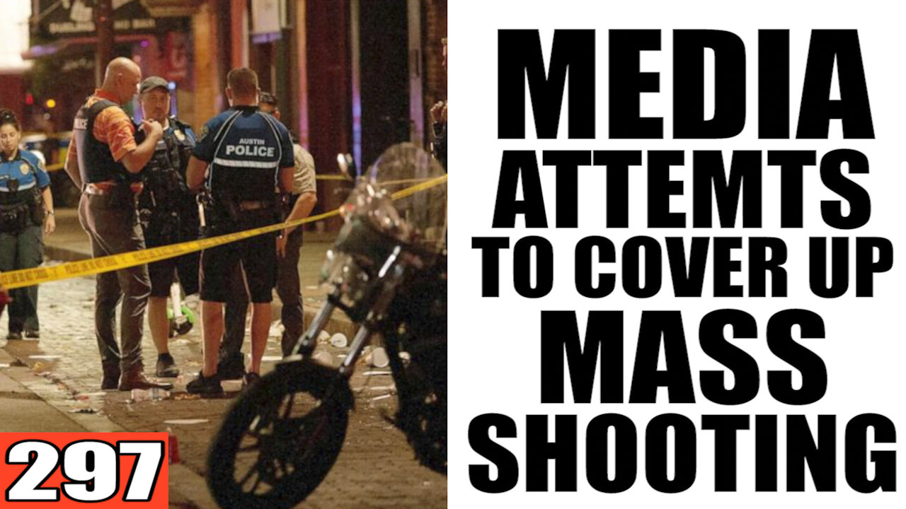 297. Media Attempts to COVER UP Mass Shooting