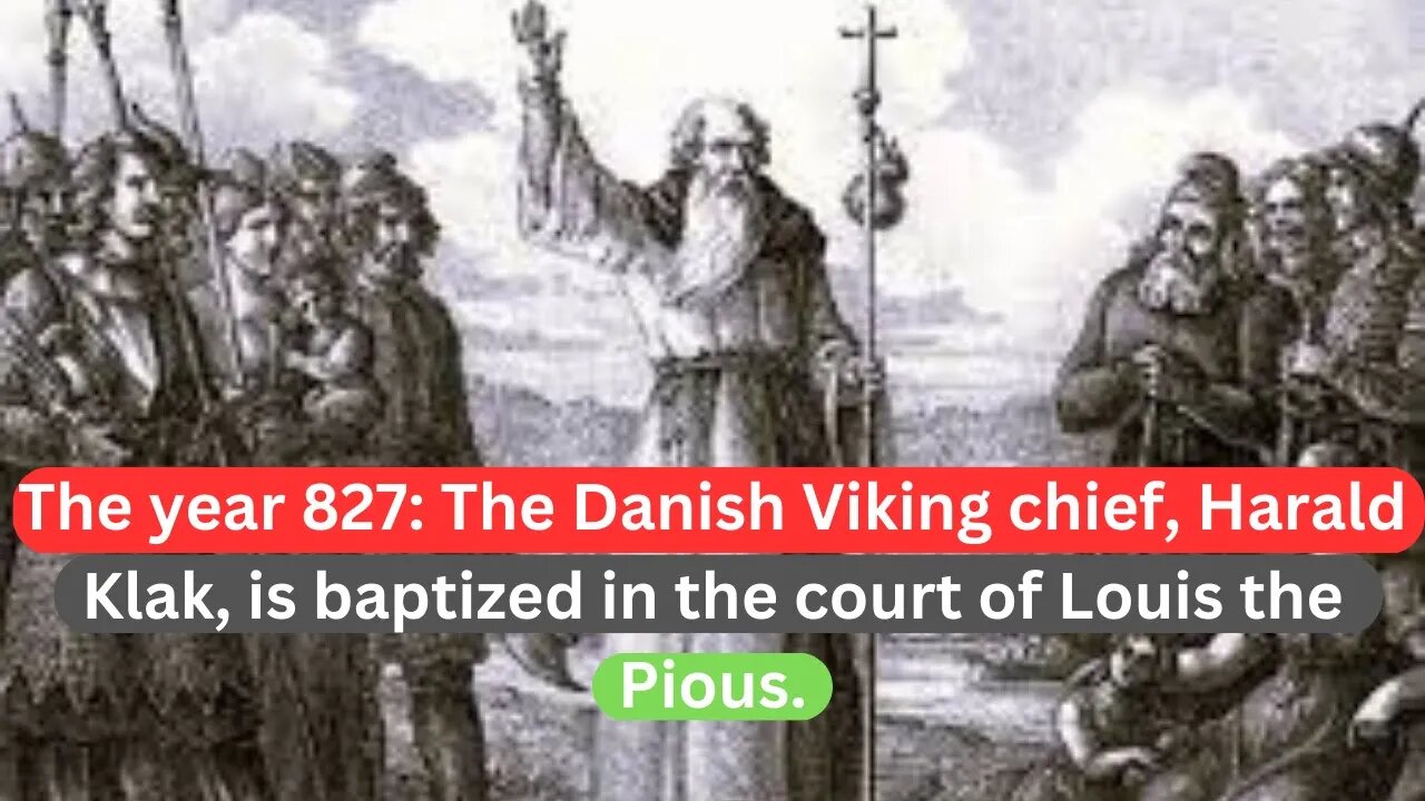 The year 827/The Danish Viking chief, Harald Klak, is baptized in the court of Louis the Pious