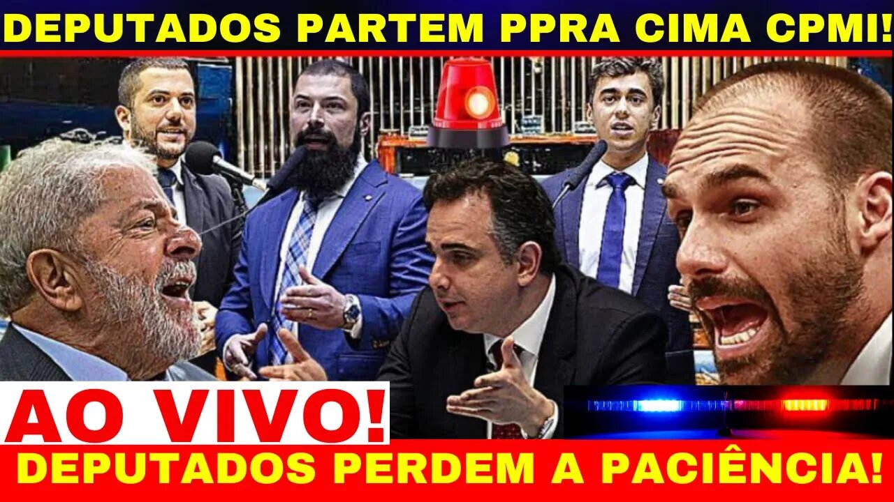 URGENTÍSSIMO AO VIVO DEPUTADOS PERDEM A PACIENTCIA COM PACHECO E PARTEM PRA CIMA CPMI SERÁ INTALADA!