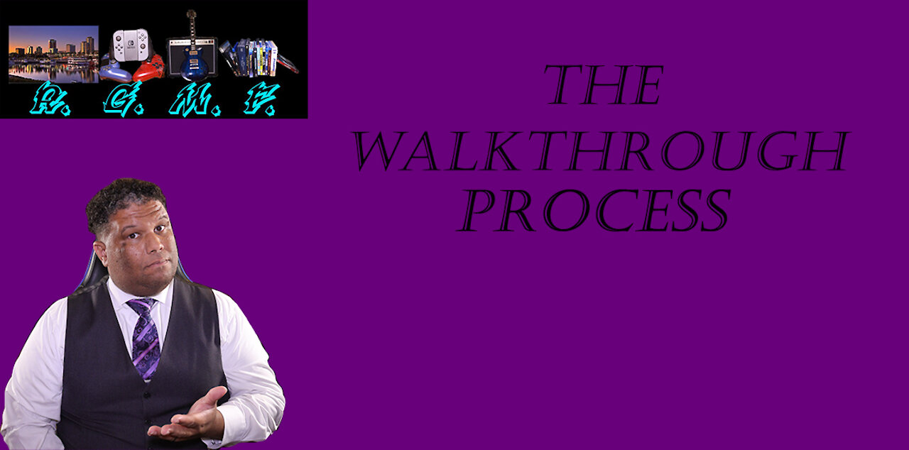 The Walkthrough Process