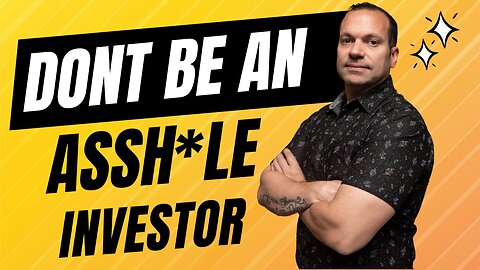 Don't Be an "A-Hole" Real Estate Investor