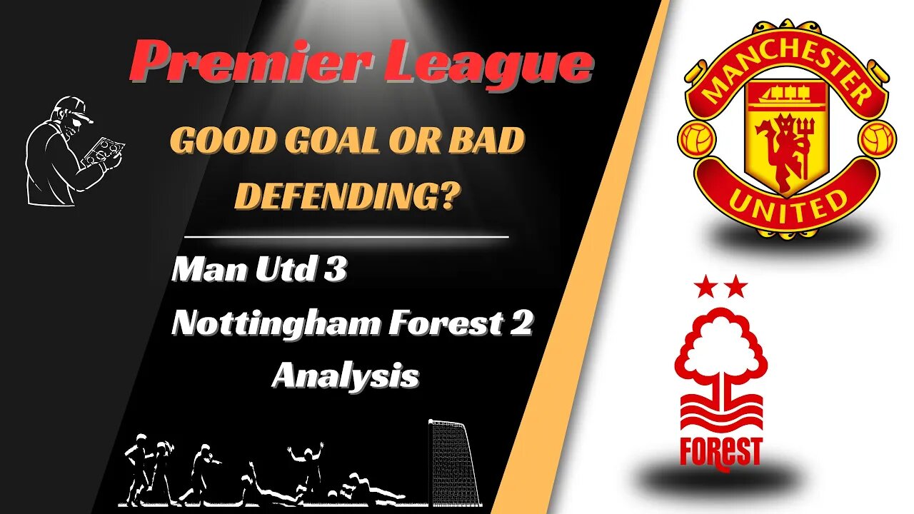 Man Utd 3 Nottingham Forest 2 Technical Breakdown