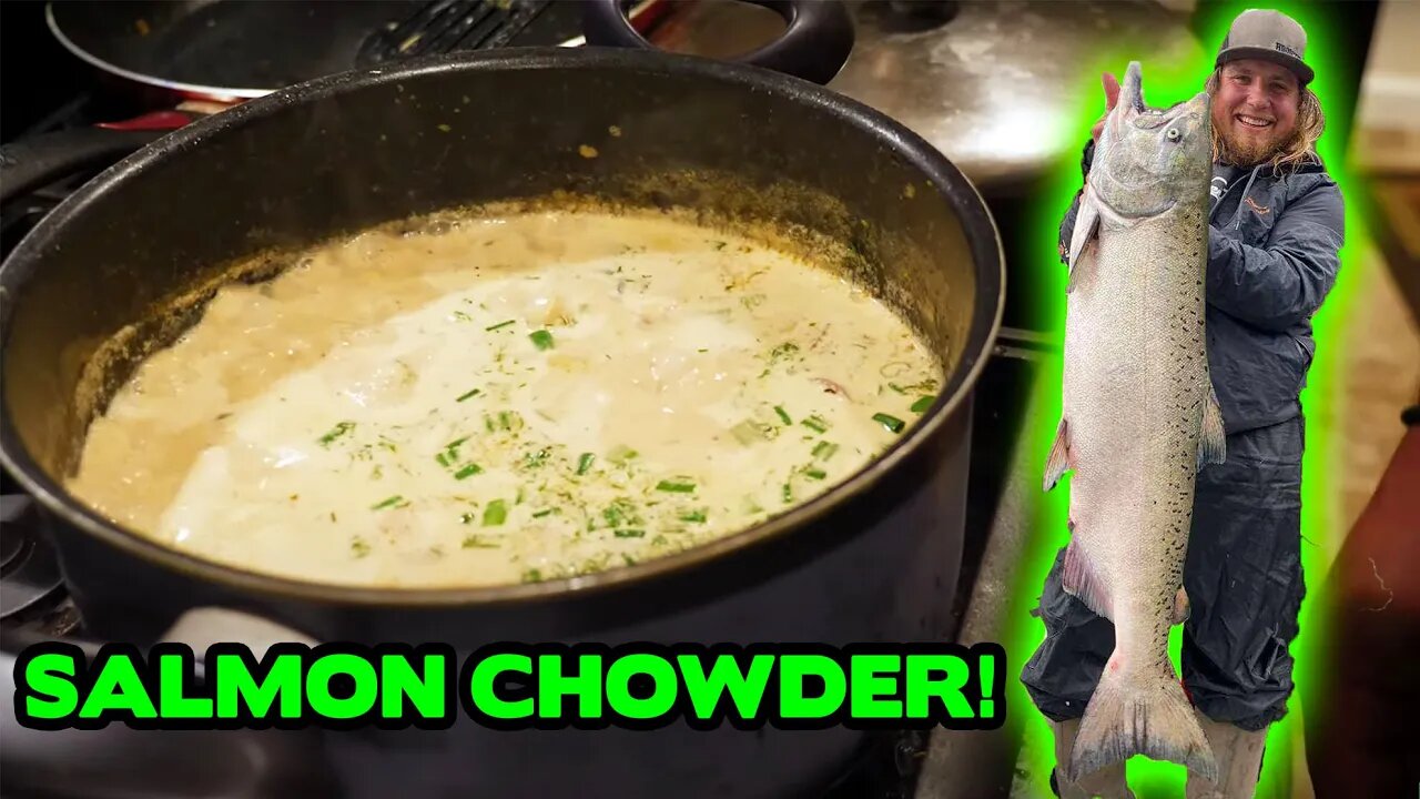 MONSTER Salmon Catch & Cook! - CHUNKY Salmon Chowder Soup.