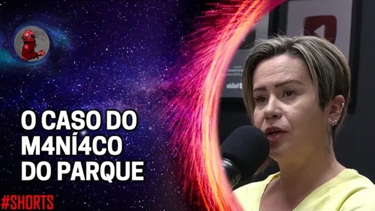 “NO CASO DO MANÍ4C0 DO PARQUE…” com Telma Rocha | Planeta Podcast (Crimes Reais) #shorts