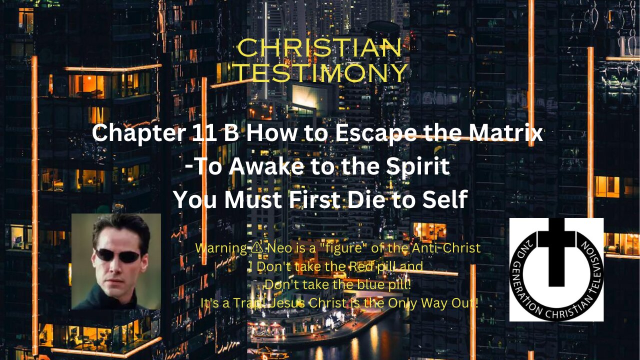 Chapter 11 B How to Escape the Matrix -To Awake to the Spirit You Must First Die to Self