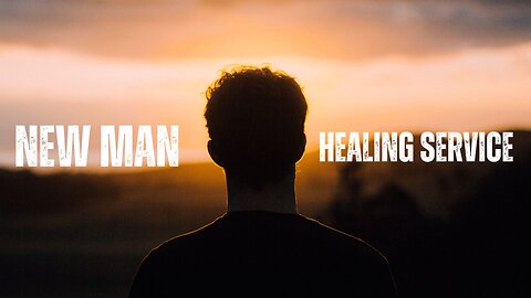 New Man (Healing Service)