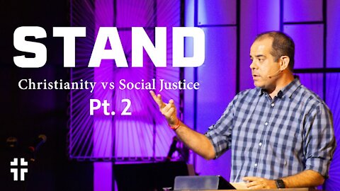 Stand: Christianity vs Social Justice, Pt 2