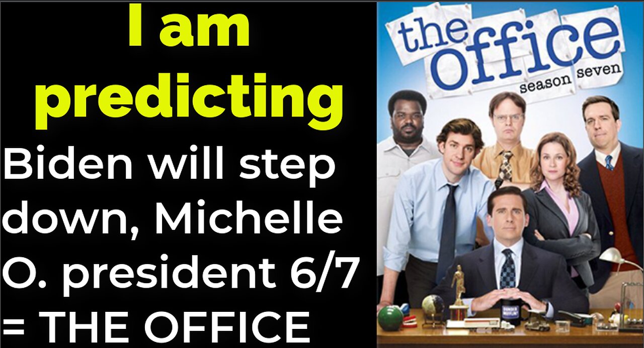 I am predicting: Biden will step down, Michelle Obama president June 7 = THE OFFICE prophecy