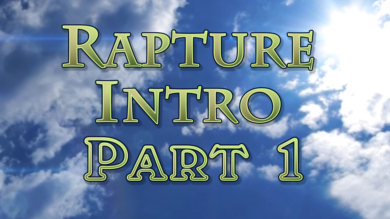 The Rapture: Part 1 Introduction