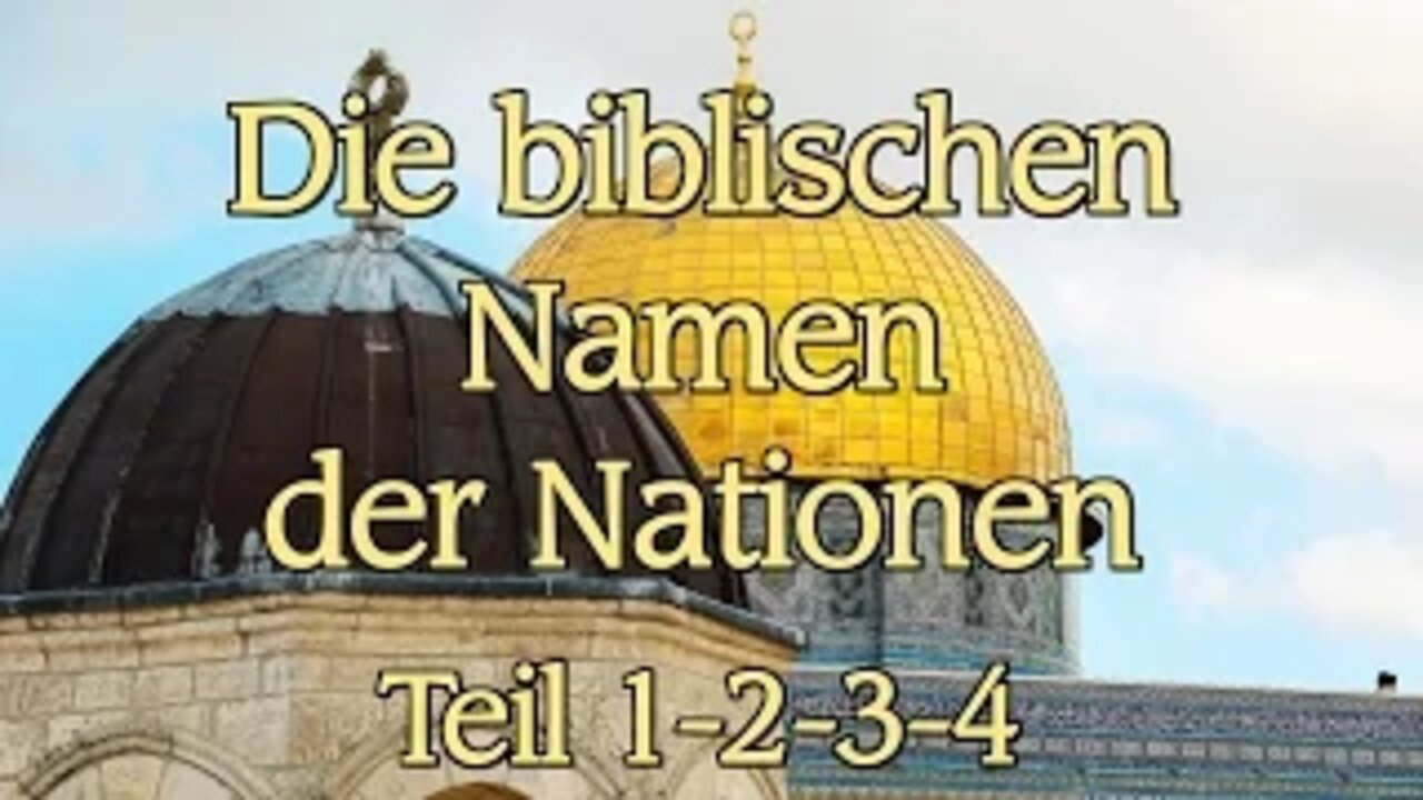 037 - ENDZEIT: Die biblischen Namen der Nationen - Teil 1+2+3+4