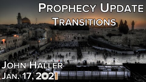 2021 01 17 John Haller's Prophecy Update "Transitions"