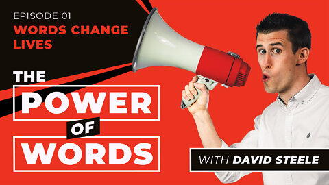 The Power of Words Episode 1: Words Change Lives ¦ David Steele