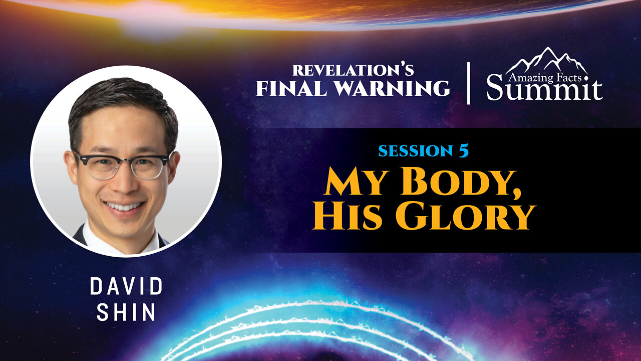 Revelation's Final Warning Part 5 "My Body, His Glory" David Shin