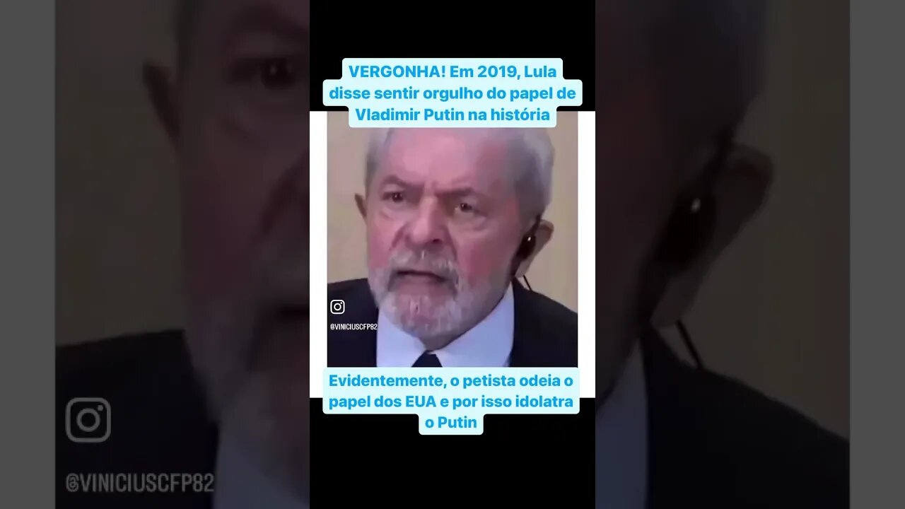 VERGONHA! Em 2019, Lula disse sentir orgulho do papel de Vladimir Putin na história