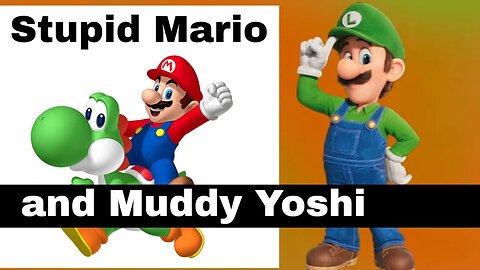 Stupid Mario and Muddy Yoshi 😬