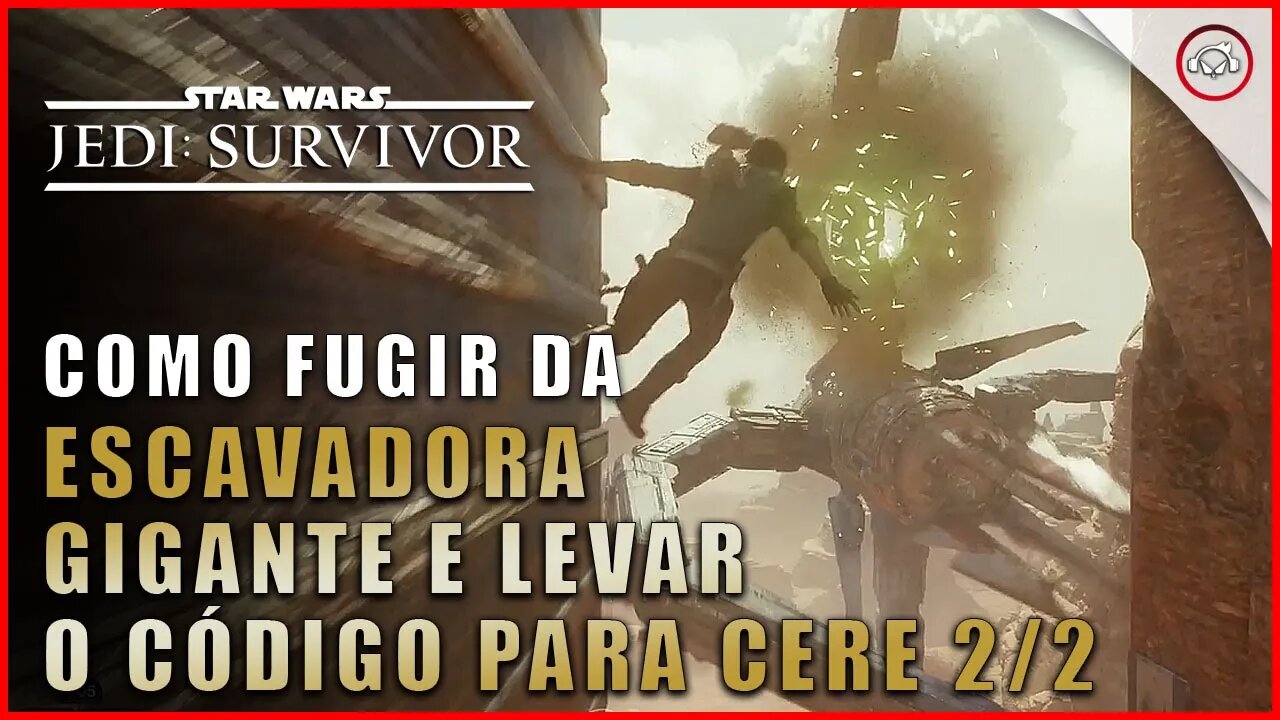 Star Wars Jedi Survivor, Como fugir da escavadeira gigante e levar os código para Cere 2/2