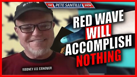 Rodney Lee Conover: Red Wave Will Not Matter; Republicans Will Hold Nobody Accountable