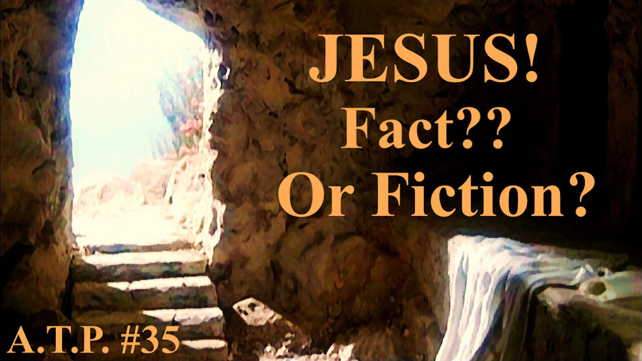 JESUS CHRIST...FACT? OR FICTION?