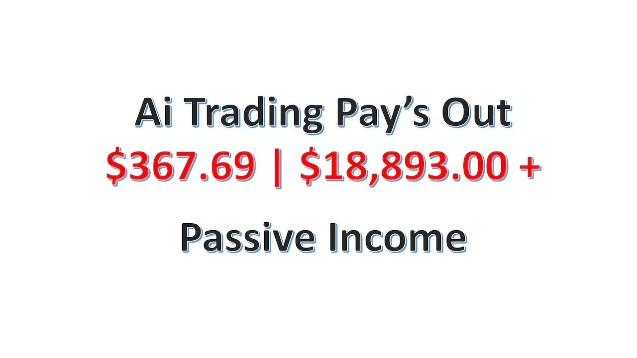 Ai Trading Pay’s Out $367.69 | $18,893.00 + | Passive Income