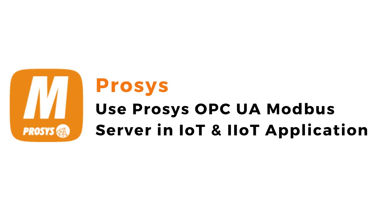 How to use Prosys OPC UA Modbus Server for IoT & IIoT Application | Prosys | OPCUA| Modbus |