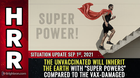 Situation Update, 9/1/2021 - The unvaccinated will inherit the Earth...