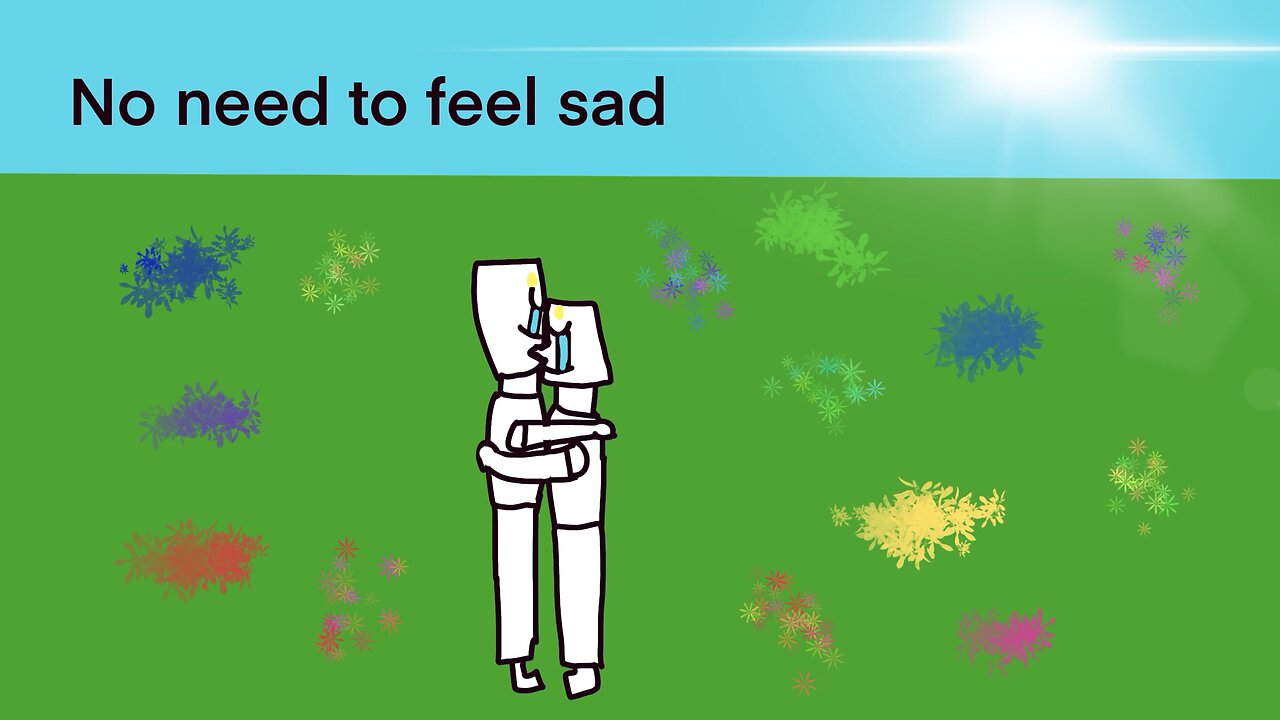 No need to be sad