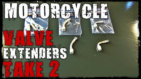 Motorcycle Valve Extenders Take 2