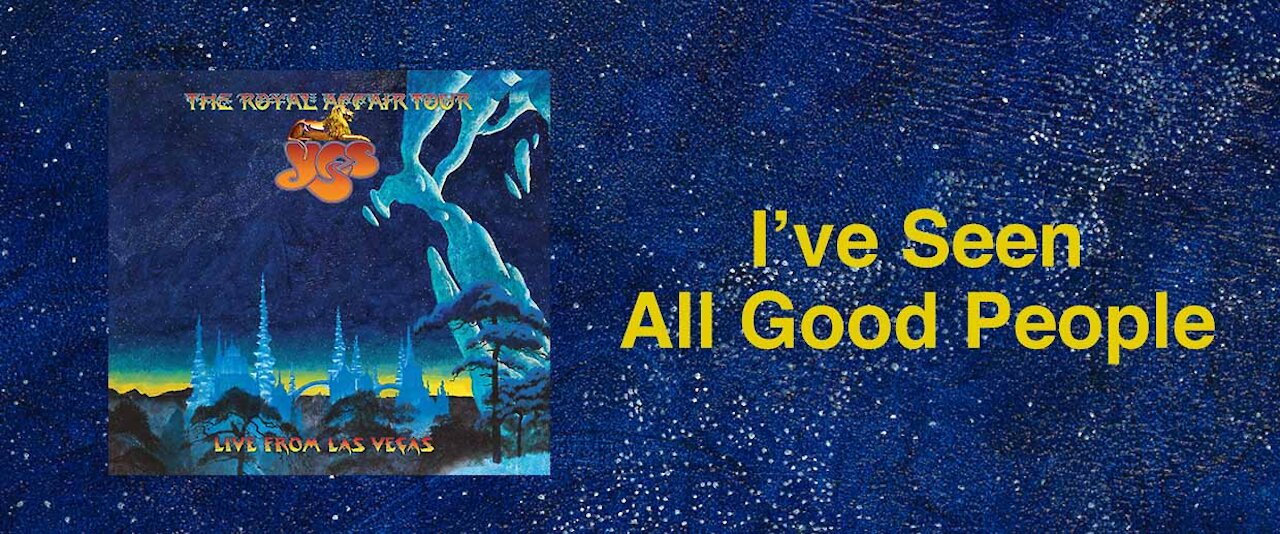 Yes - I've Seen All Good People