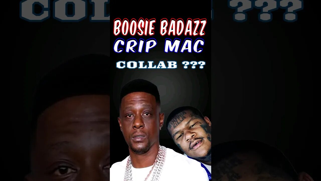 Boosie Badazz Crip Mac Collab In The Future?