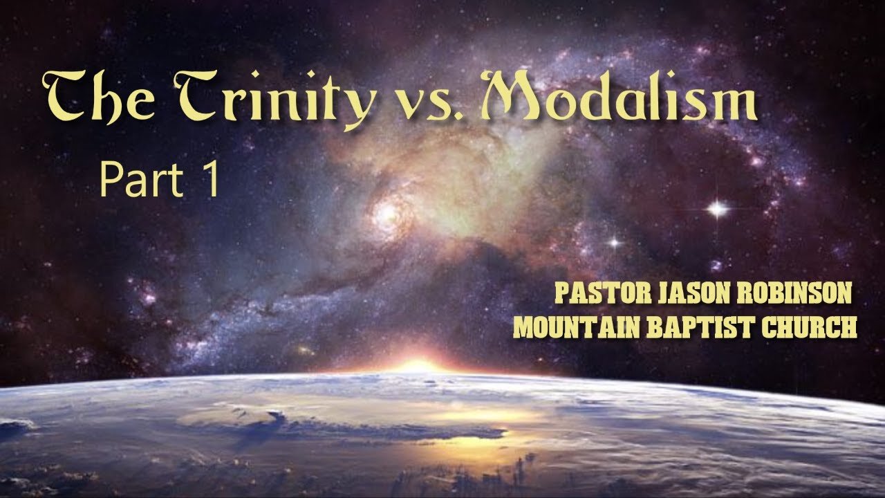 【 The Trinity vs. Modalism ( Part 1 ) 】 Pastor Jason Robinson