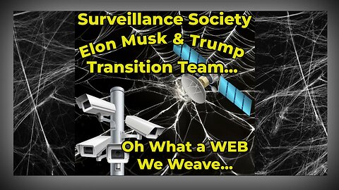 Surveillance Society, Elon Musk, & Trump Transition Team Links