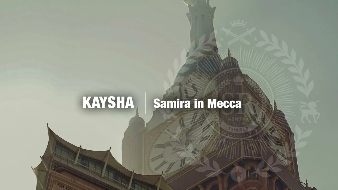 Kaysha - Samira in Mecca