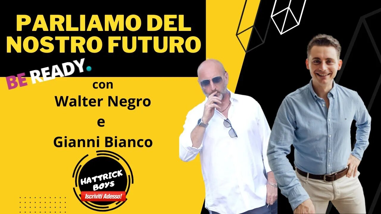 PARLIAMO DEL NOSTRO FUTURO ! con Walter Negro e Gianni Bianco