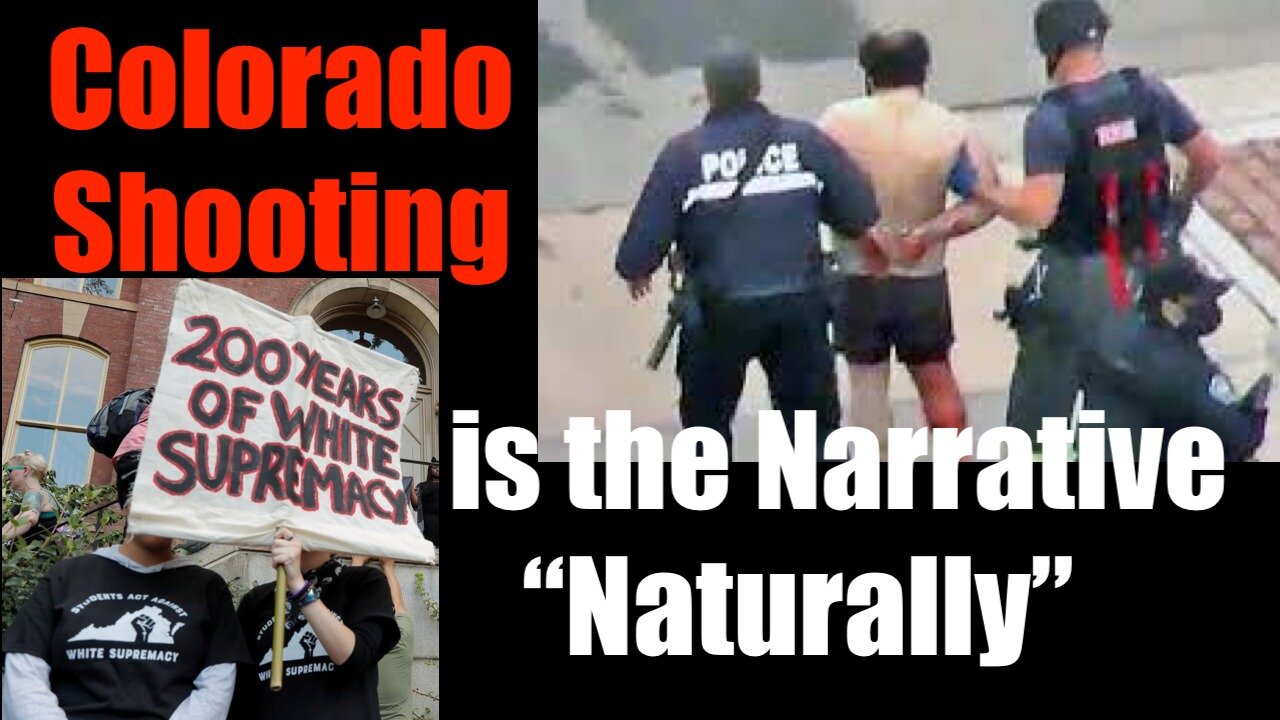 Colorado Shooting -- White Supremacy is the NATURAL Narrative