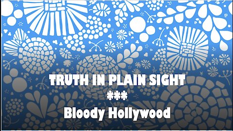 Truth in Plain Sight: Bloody Hollywood