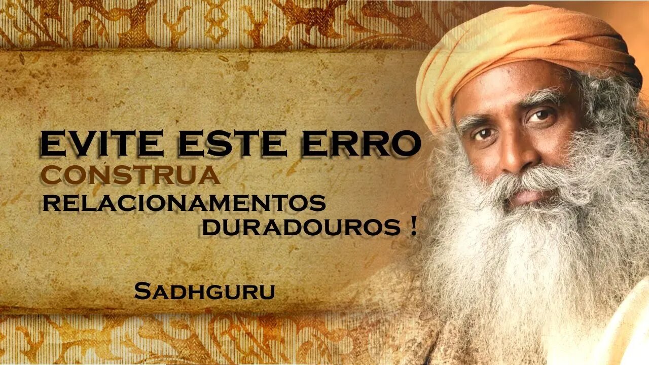 Um Erro que Destroi Relacionamentos Descubra e Evite , SADHGURU DUBLADO