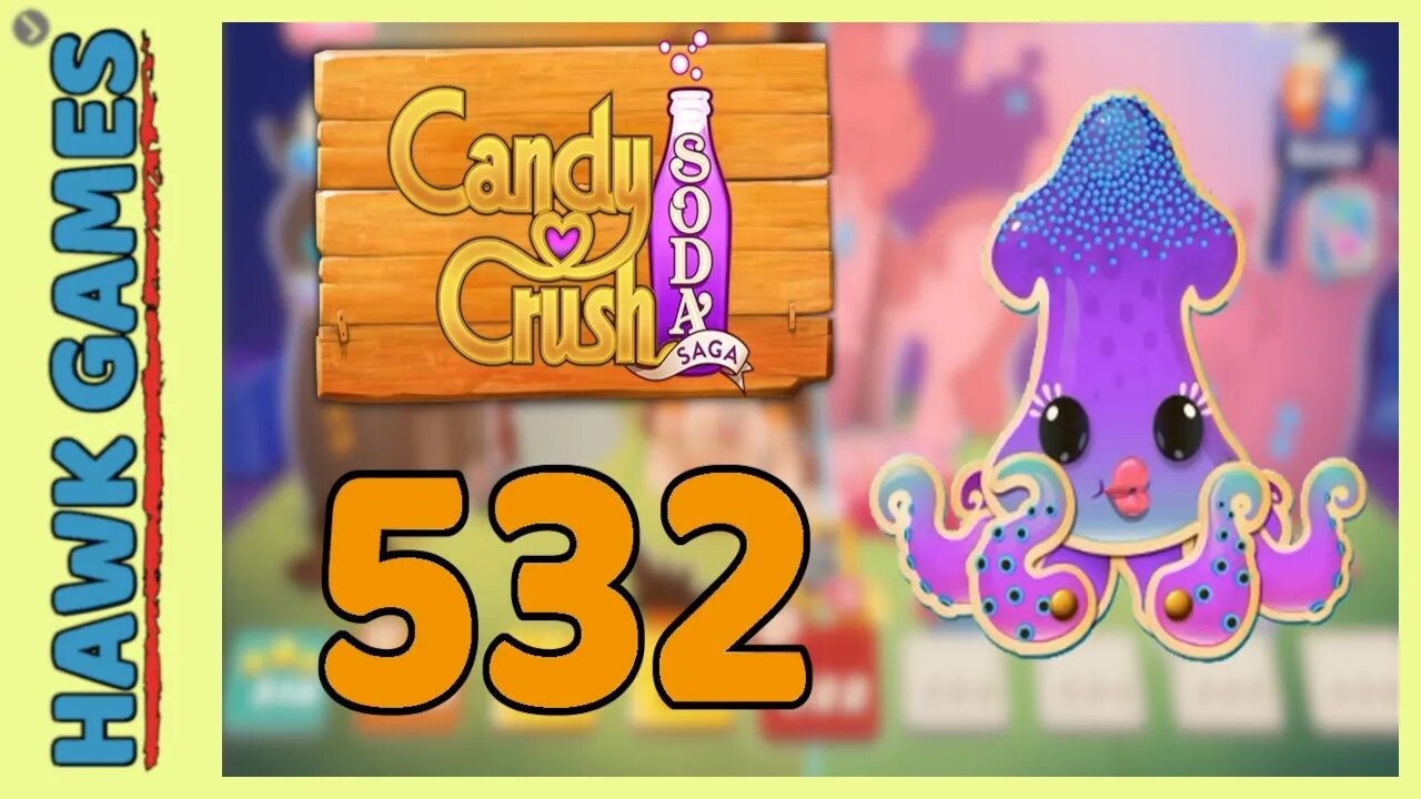Candy Crush Soda Saga Level 532 (Soda mode) - 3 Stars Walkthrough, No Boosters
