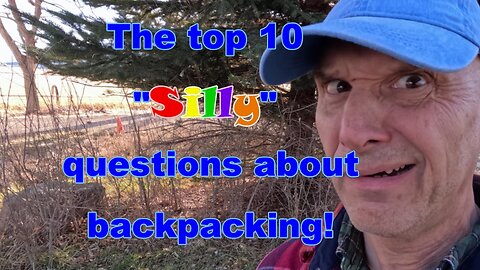 Top 10 "Silly" questions about backpacking.