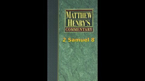 Matthew Henry's Commentary on the Whole Bible. Audio produced by Irv Risch. 2 Samuel Chapter 8