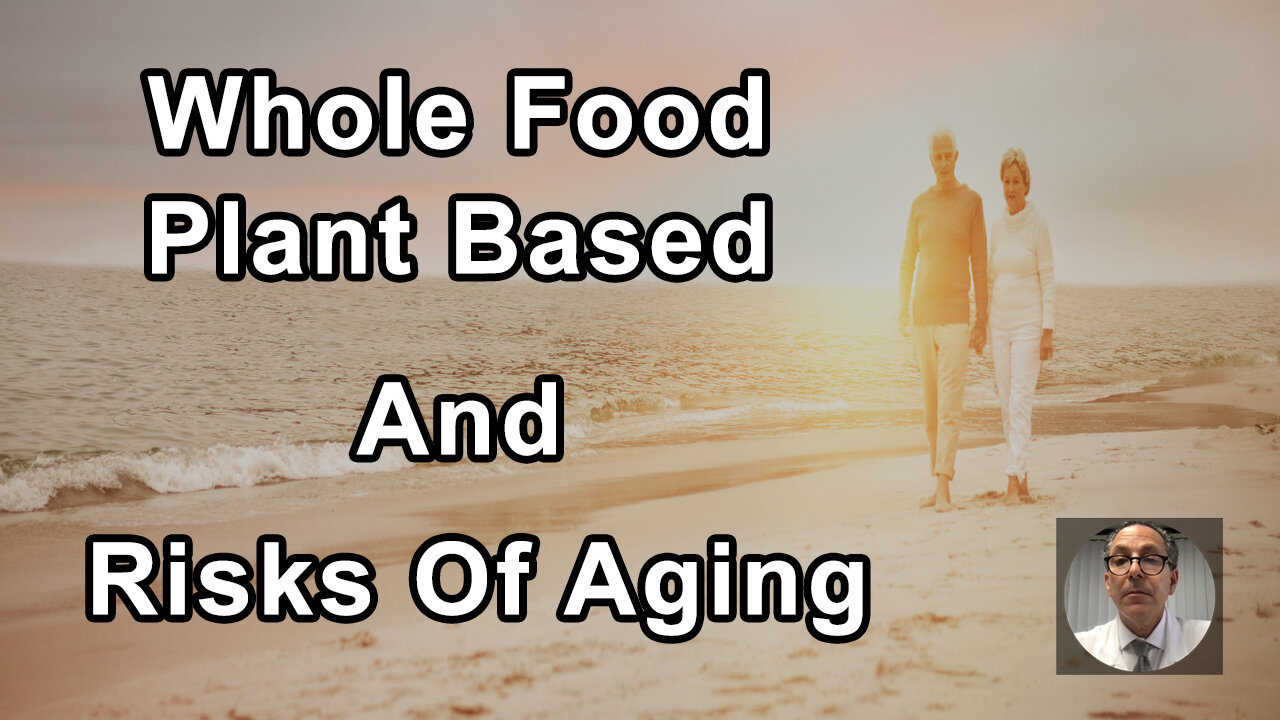 A Whole Food Plant Based Diet Attacks Many Of The Biggest Risks Of Aging - Joel Kahn, MD - Interview