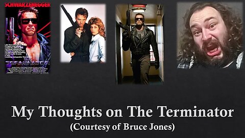 My Thoughts on The Terminator (Courtesy of Bruce Jones)