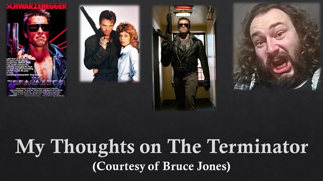 My Thoughts on The Terminator (Courtesy of Bruce Jones)