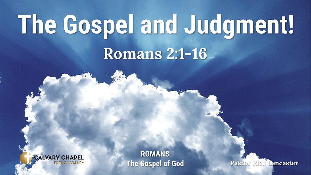 The Gospel and Judgment! Romans 2:1-16